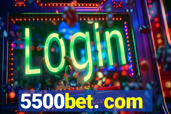 5500bet. com